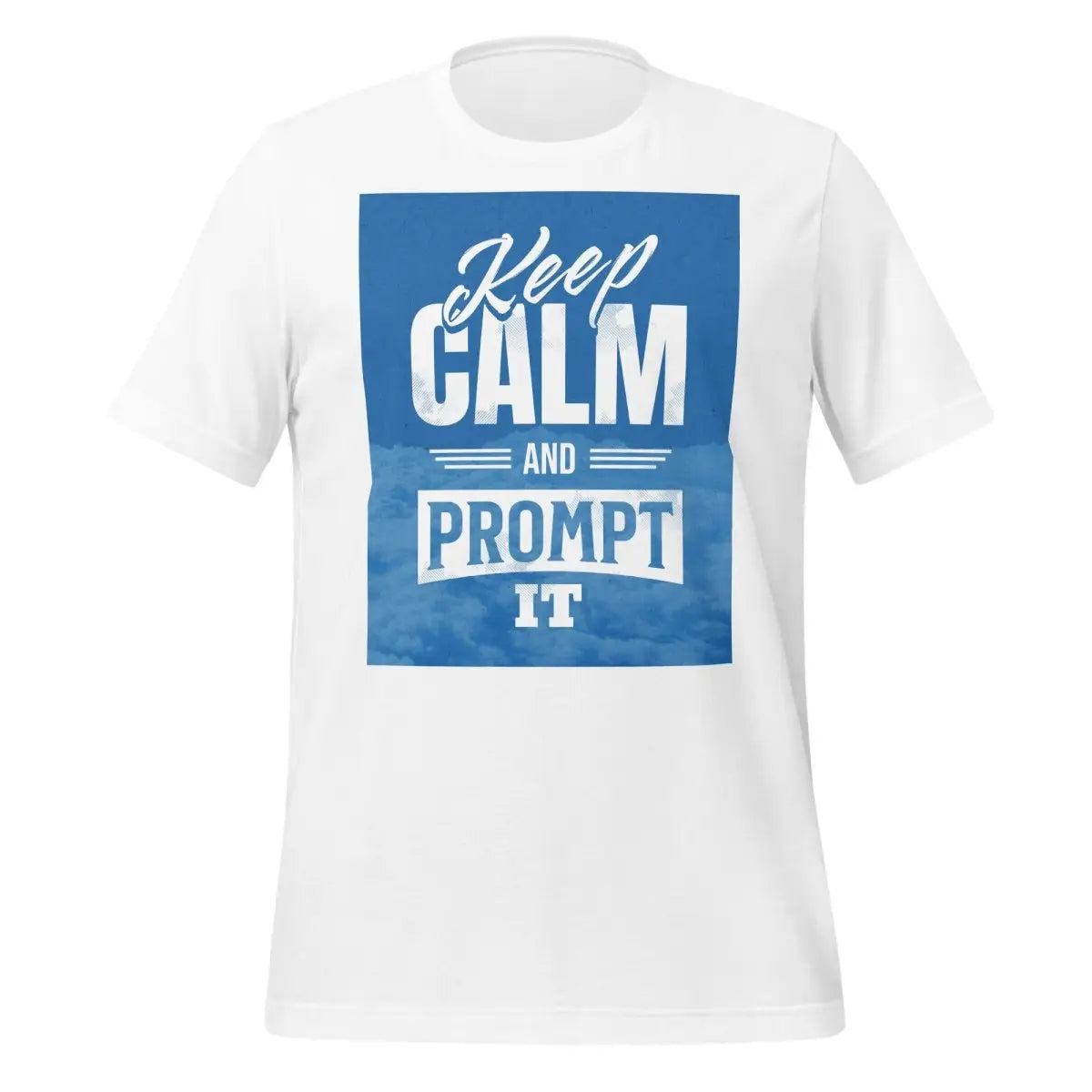 Keep Calm and Prompt It T-Shirt (unisex) - White / M