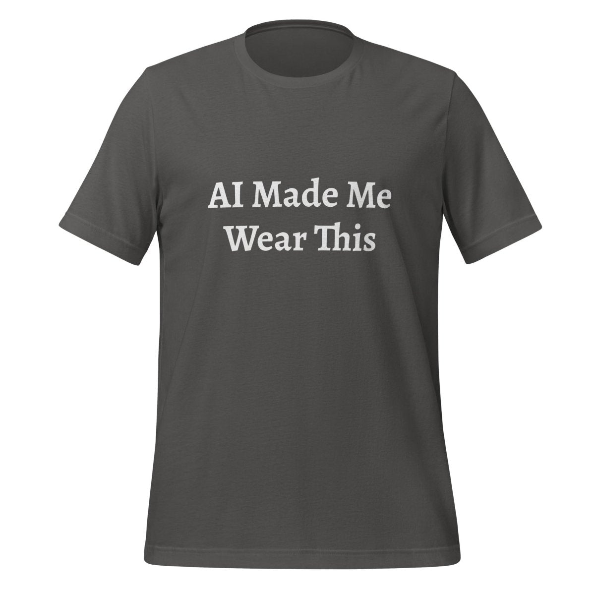 AI Made Me Wear This T - Shirt (unisex) - Asphalt - AI Store