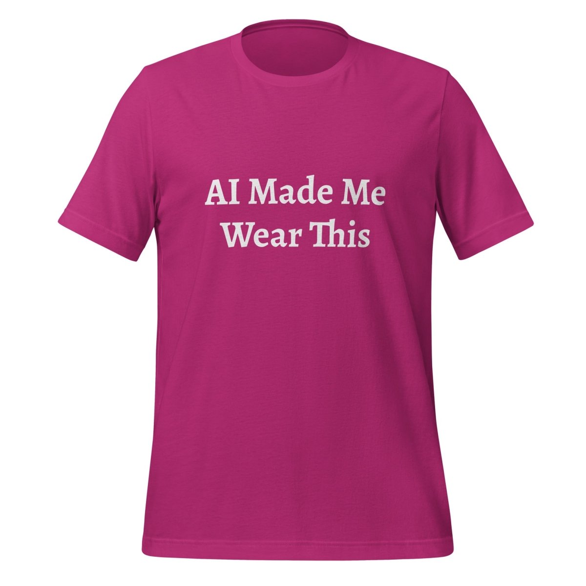 AI Made Me Wear This T - Shirt (unisex) - Berry - AI Store