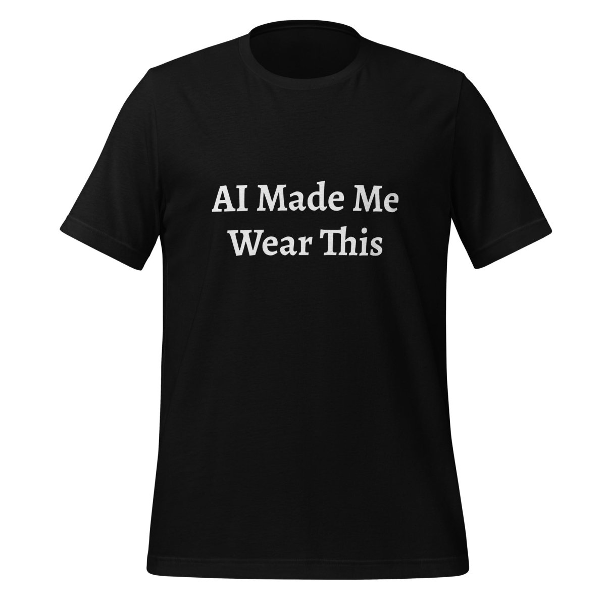 AI Made Me Wear This T - Shirt (unisex) - Black - AI Store