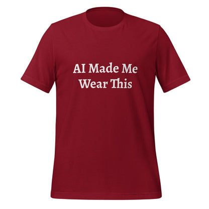 AI Made Me Wear This T - Shirt (unisex) - Cardinal - AI Store