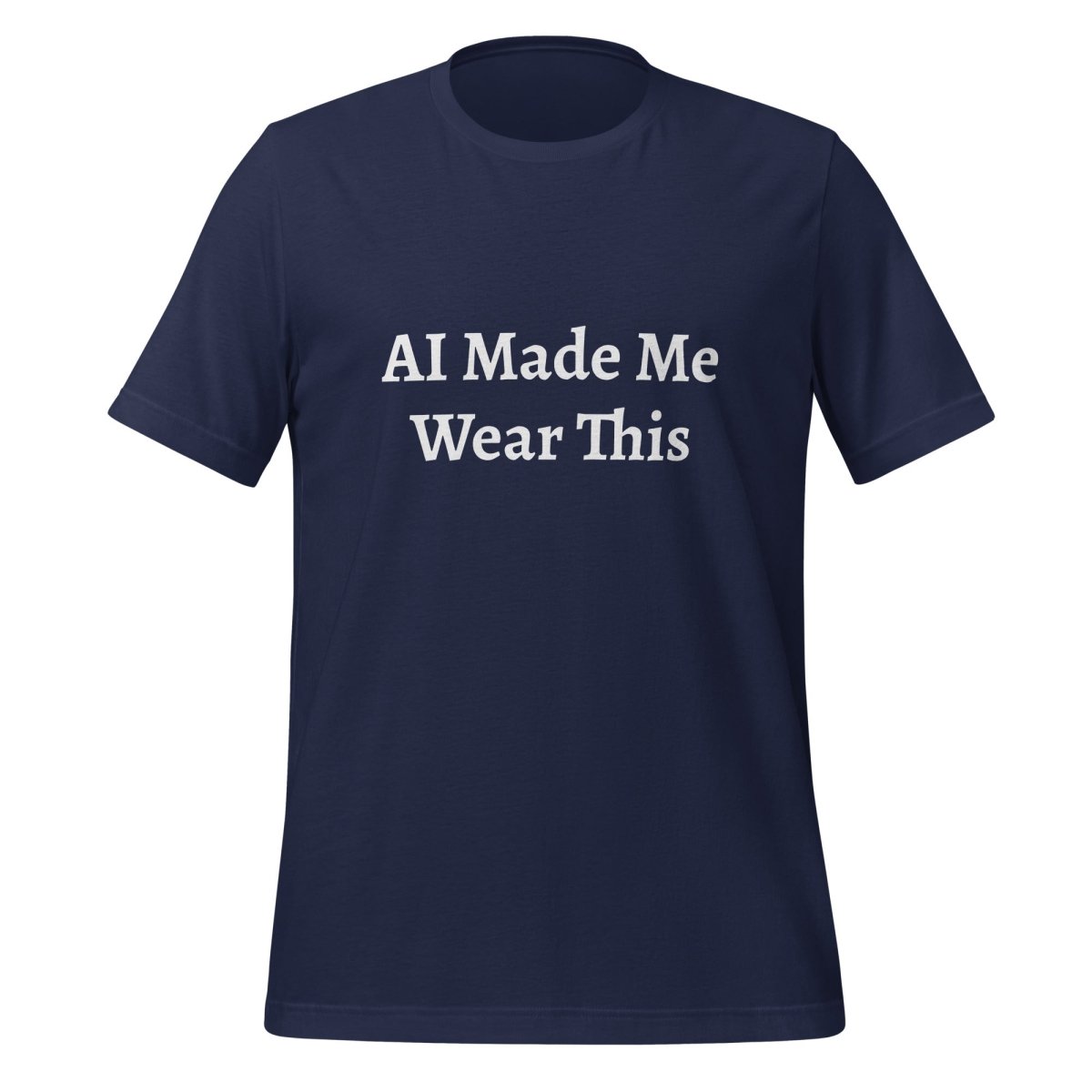 AI Made Me Wear This T - Shirt (unisex) - Navy - AI Store
