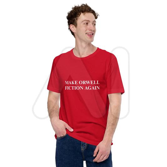 MAKE ORWELL FICTION AGAIN T-Shirt (unisex)