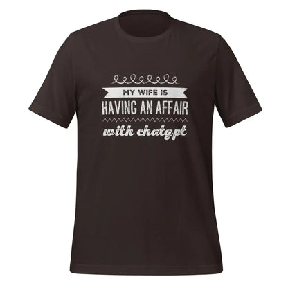 My Wife is Having an Affair with ChatGPT T-Shirt (unisex) - Brown / M