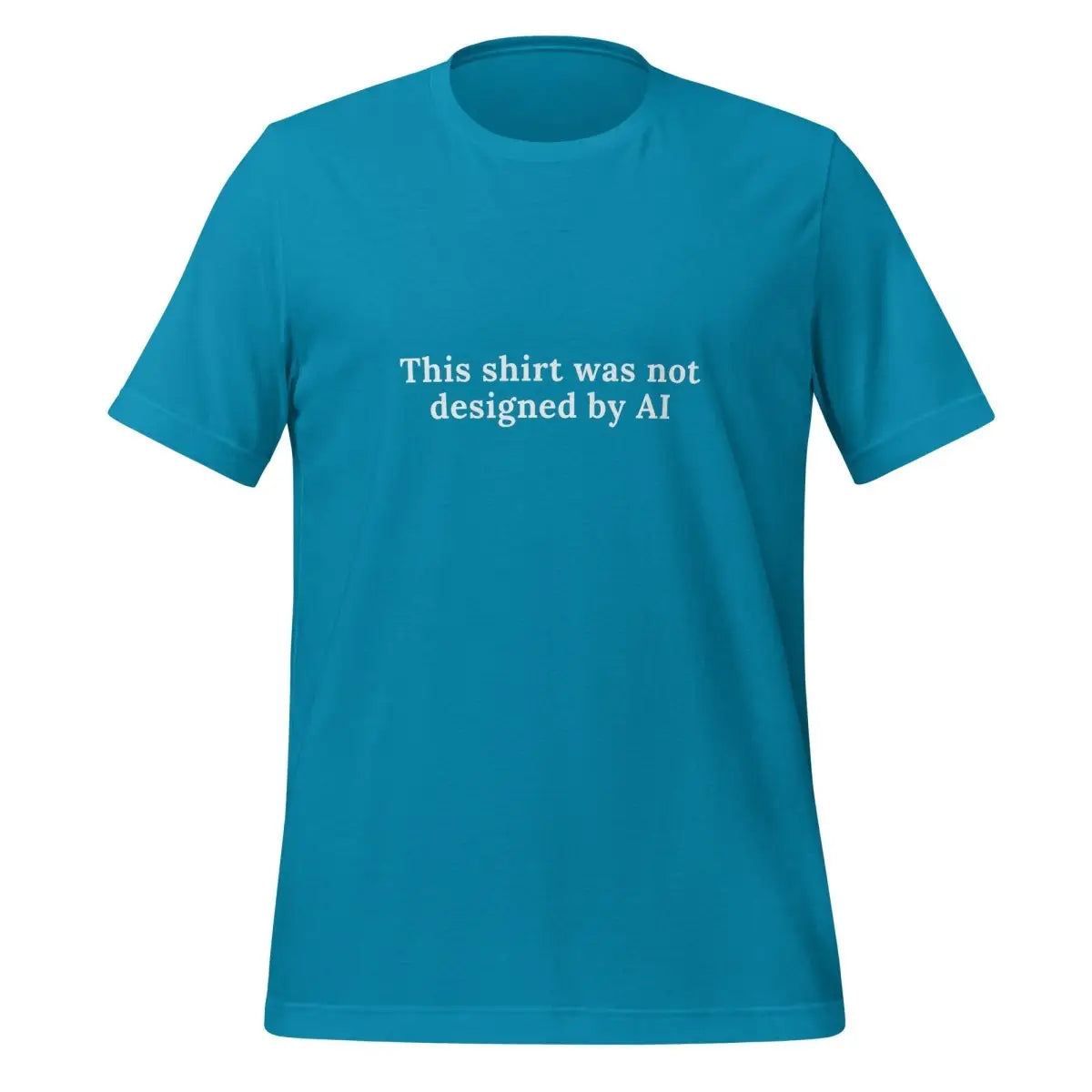 Not Designed by AI T-Shirt (unisex) - Aqua / M