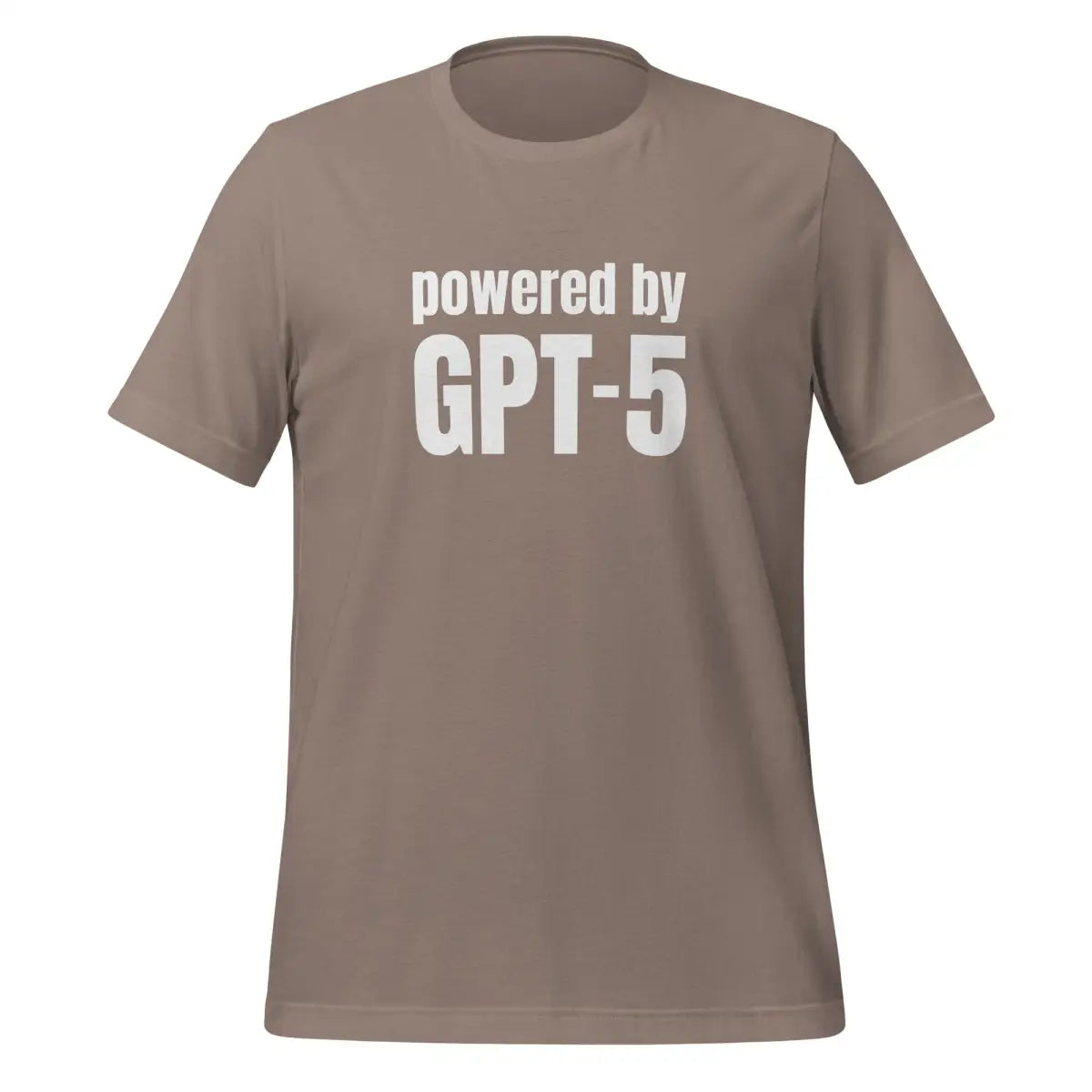 Powered by GPT-5 T-Shirt (unisex) - Pebble / M