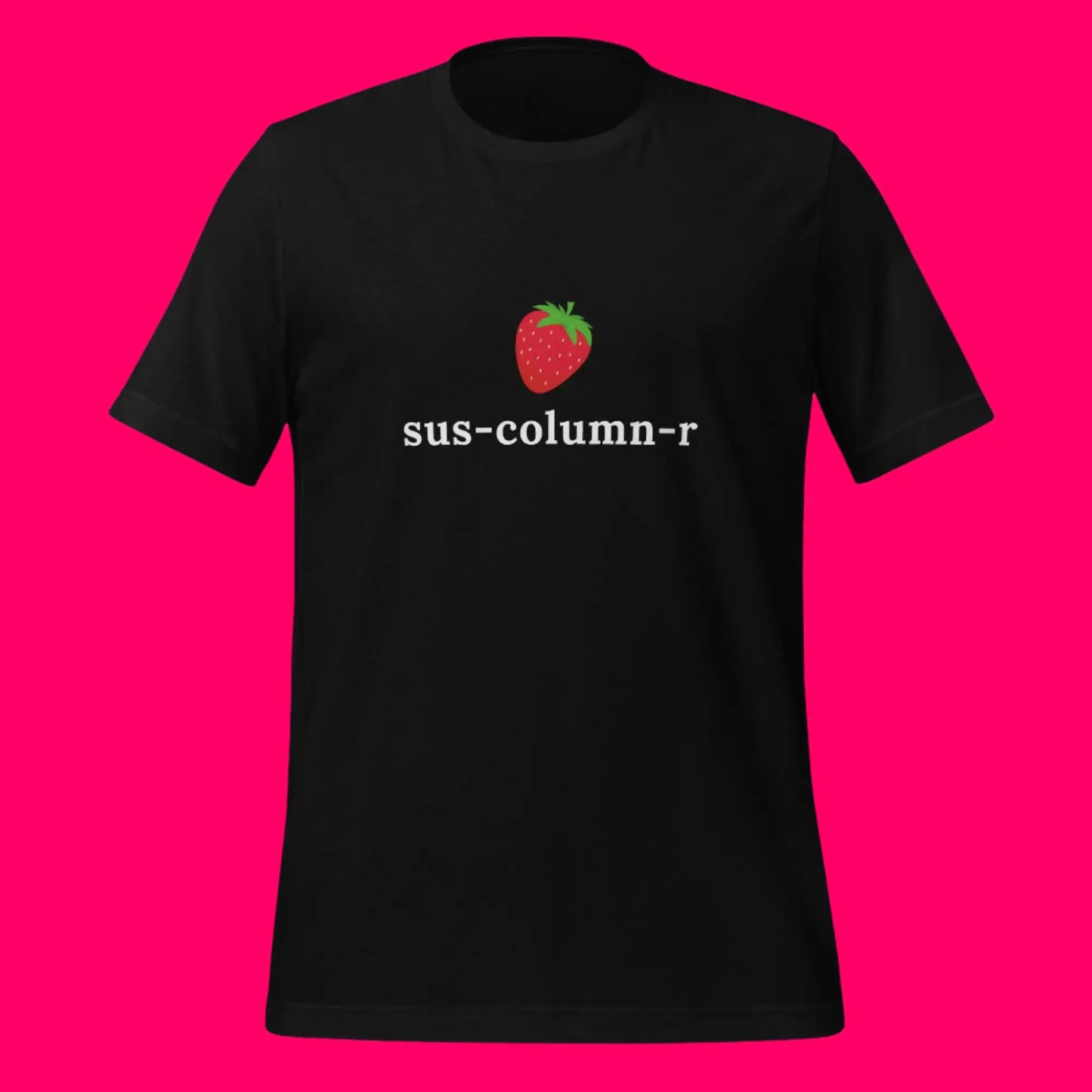 sus-column-r Strawberry T-Shirt (unisex)