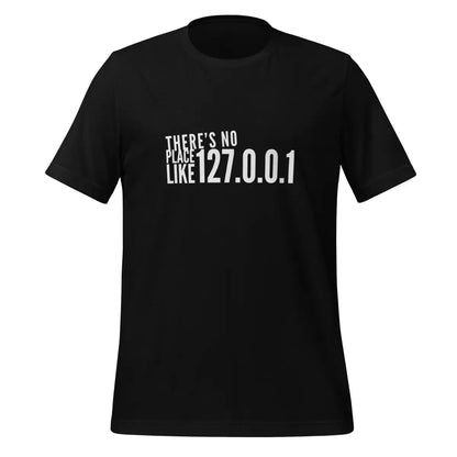 There’s No Place Like 127.0.0.1 (localhost) T-Shirt (unisex) - Black / M