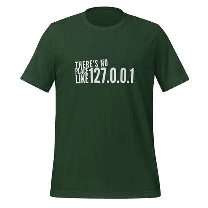 There’s No Place Like 127.0.0.1 (localhost) T-Shirt (unisex) - Forest / M