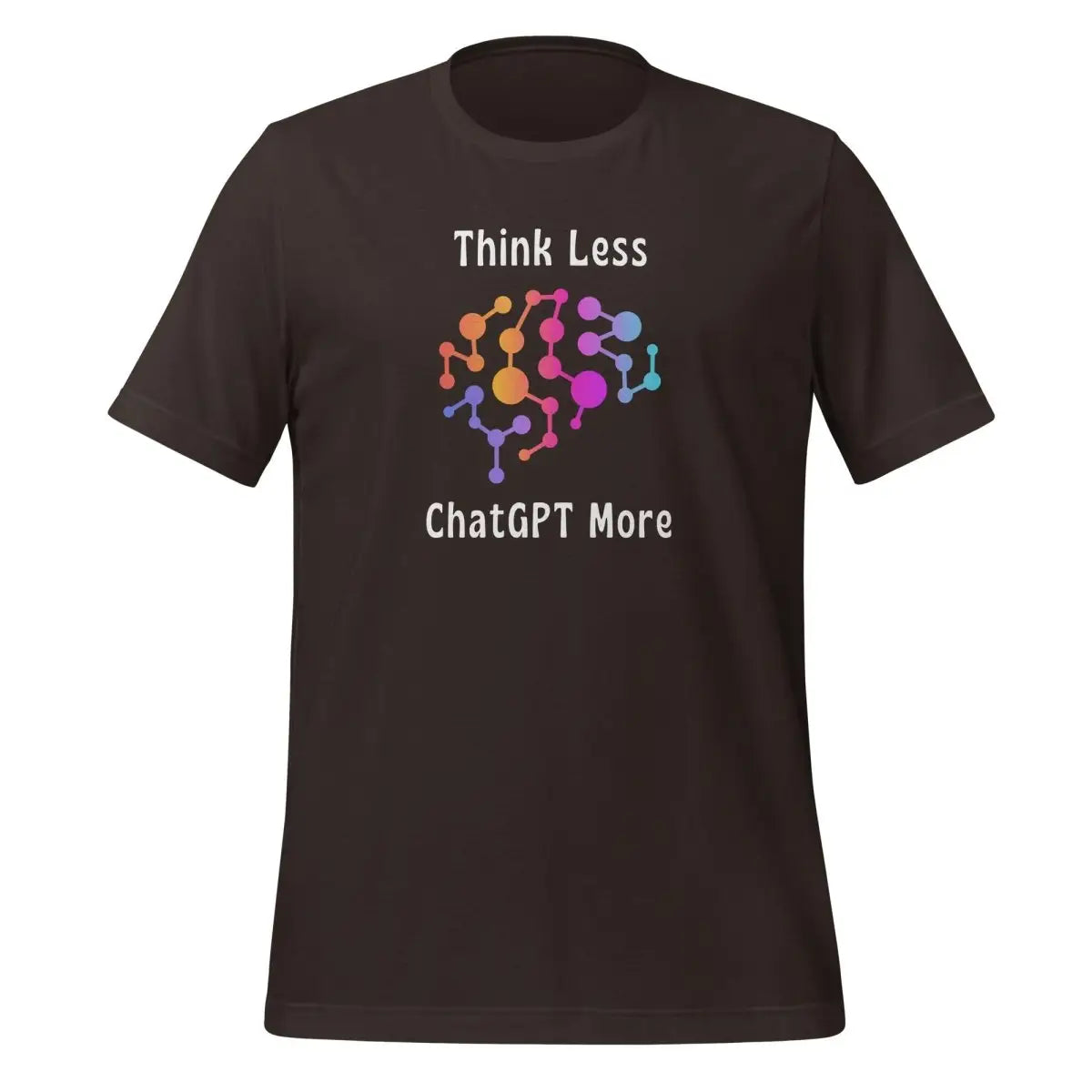 Think Less ChatGPT More Neural Brain T-Shirt (unisex) - Brown / M