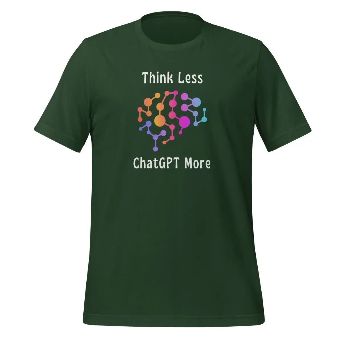 Think Less ChatGPT More Neural Brain T-Shirt (unisex) - Forest / M