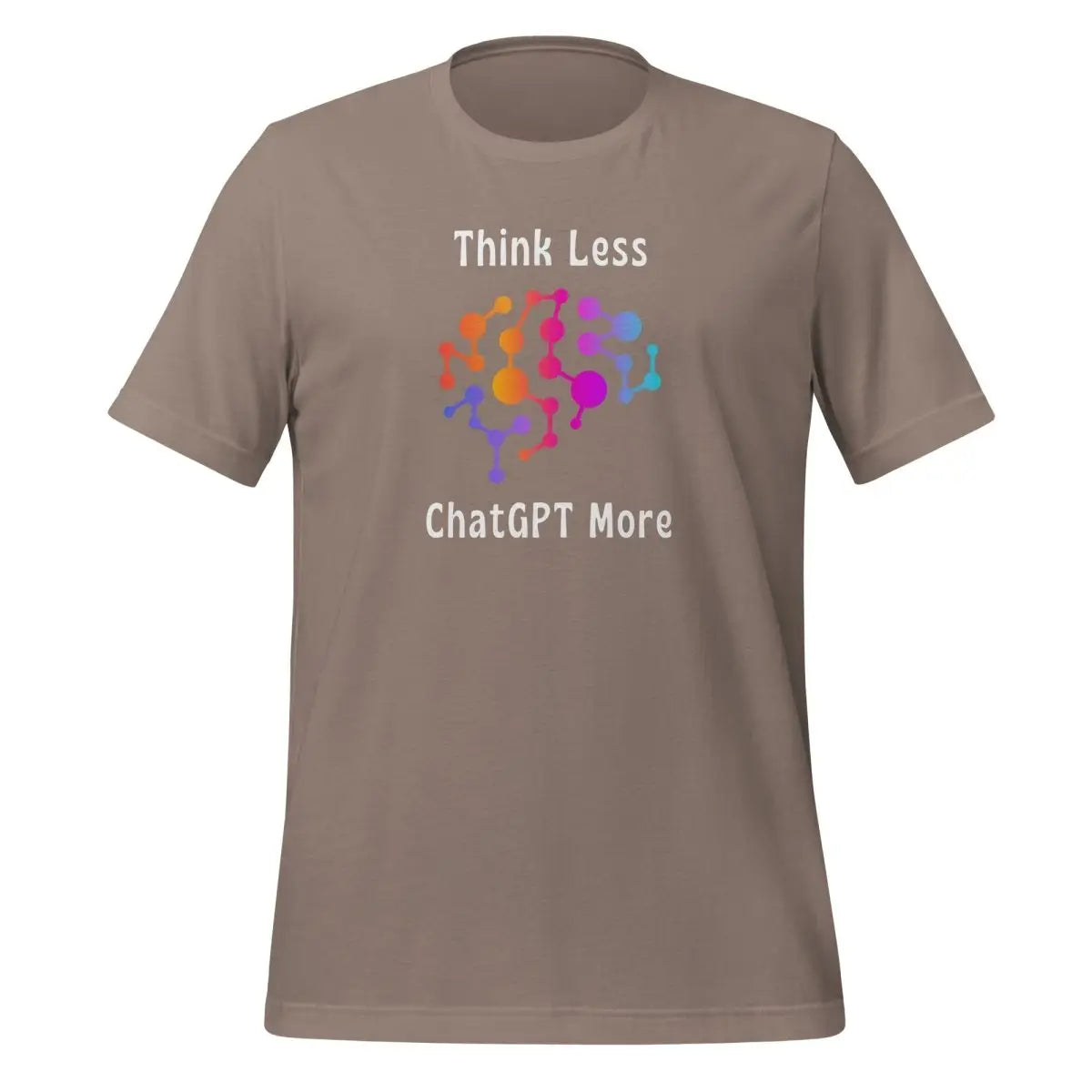 Think Less ChatGPT More Neural Brain T-Shirt (unisex) - Pebble / M