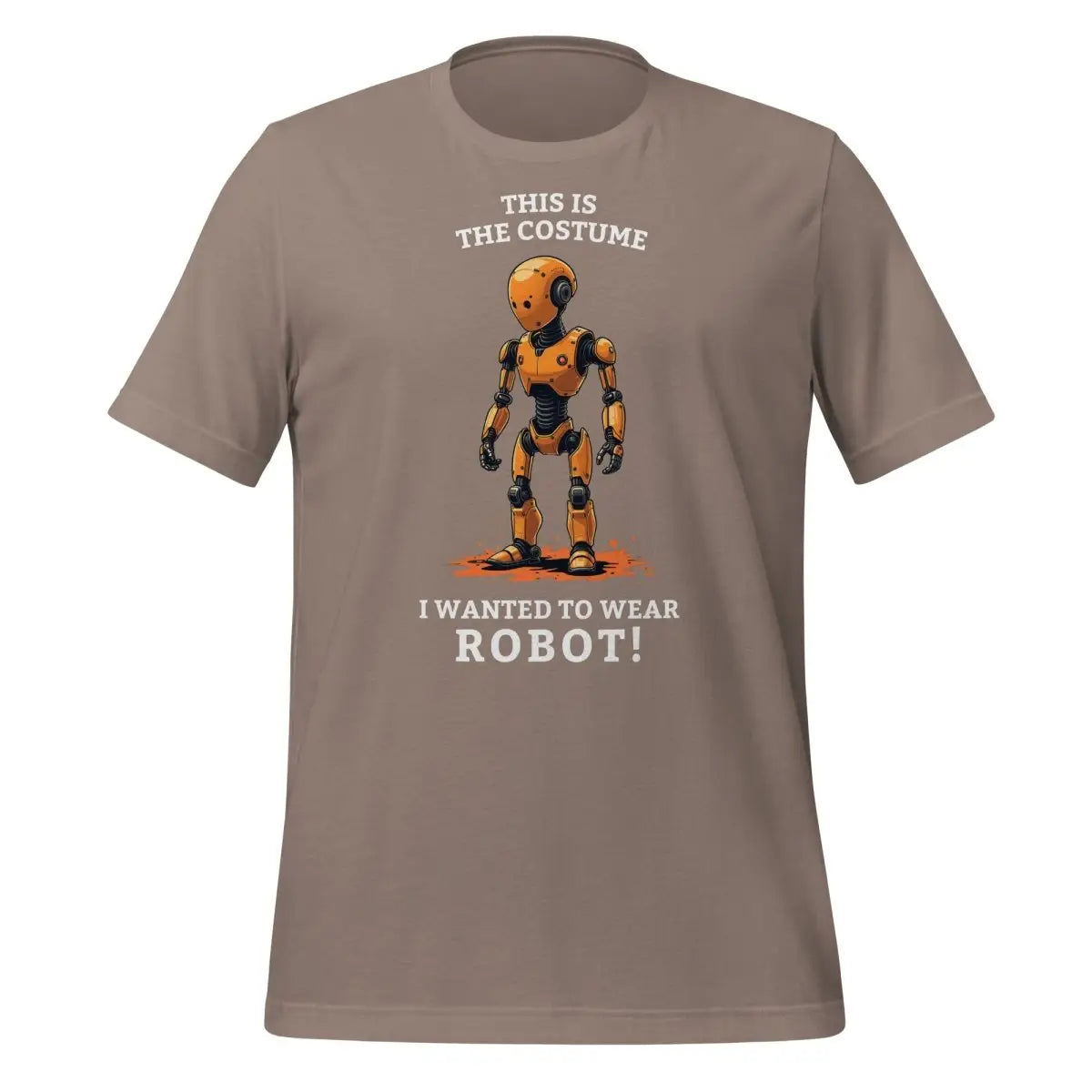 This is the costume I wanted to wear... ROBOT! T-Shirt (unisex) - Pebble / M