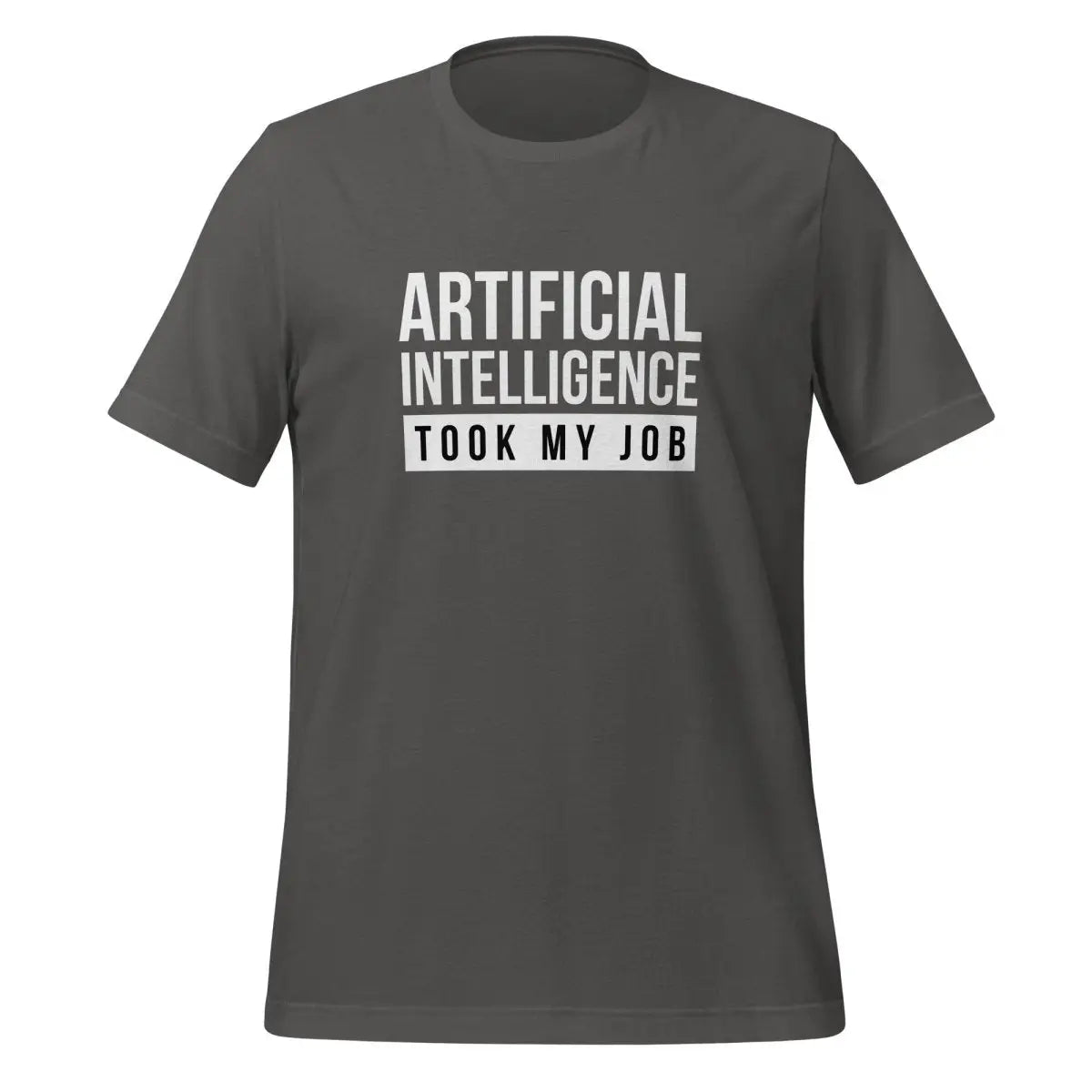 The Ai Took my Job T-shirt (unisex) Asphalt / m.