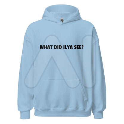 WHAT DID ILYA SEE? Hoodie (unisex) - Light Blue / M