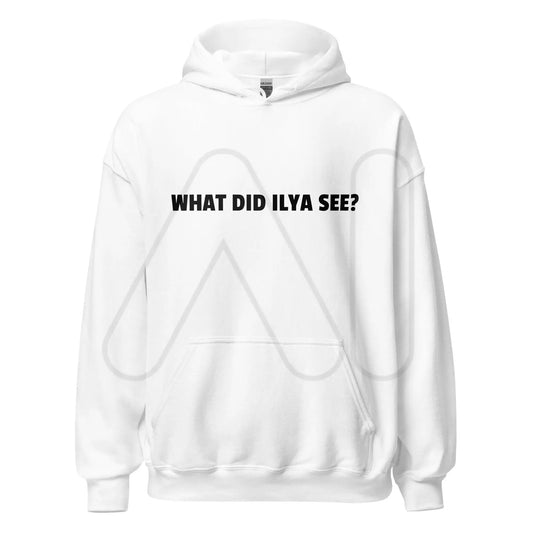 WHAT DID ILYA SEE? Hoodie (unisex) - White / M