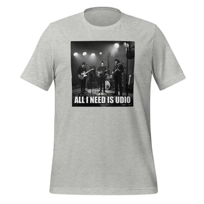 All I Need is Udio Meme T-Shirt (unisex) - Athletic Heather / M