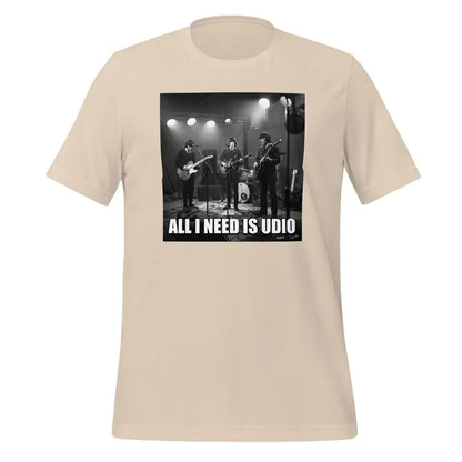 All I Need is Udio Meme T-Shirt (unisex) - Soft Cream / M