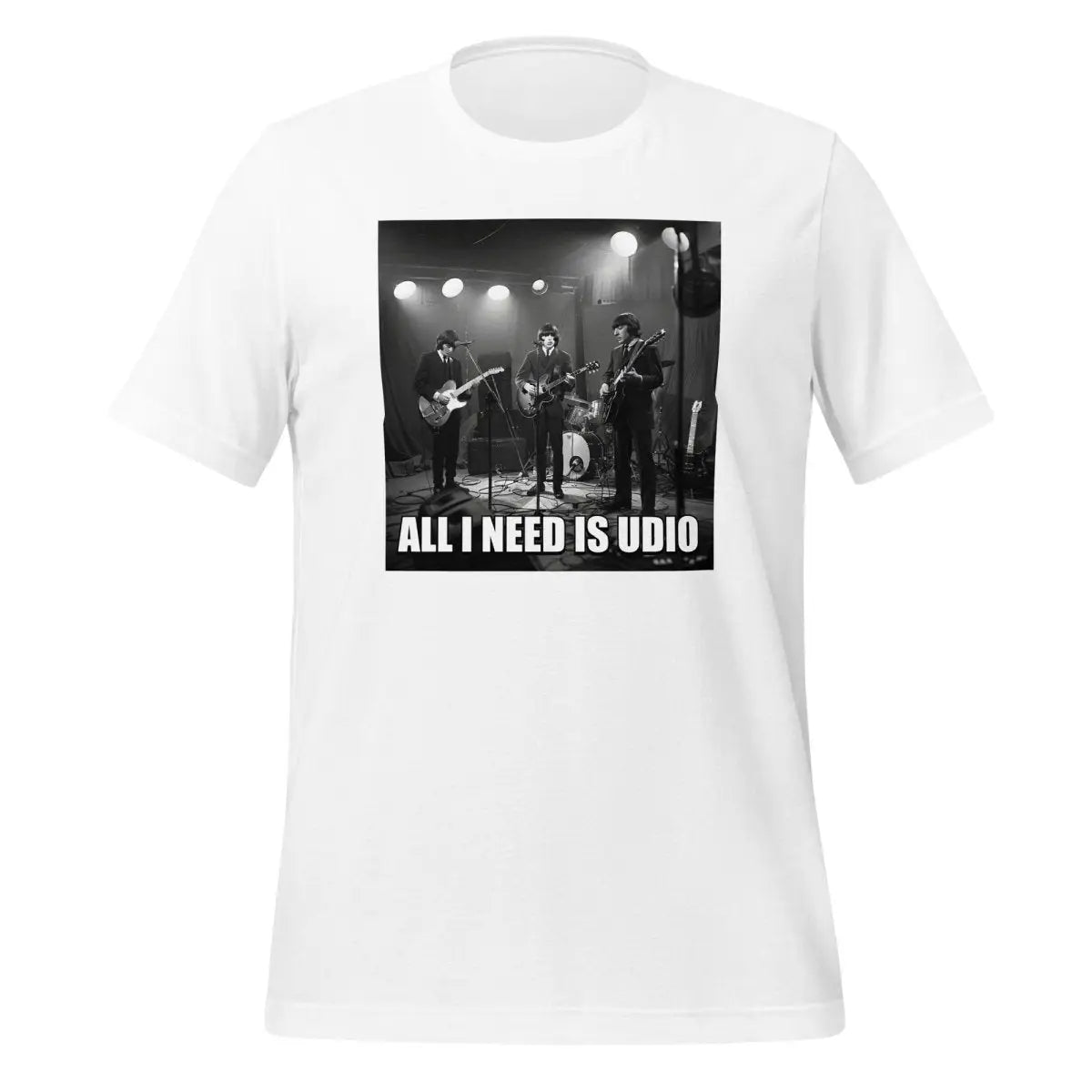 All I Need is Udio Meme T-Shirt (unisex) - White / M