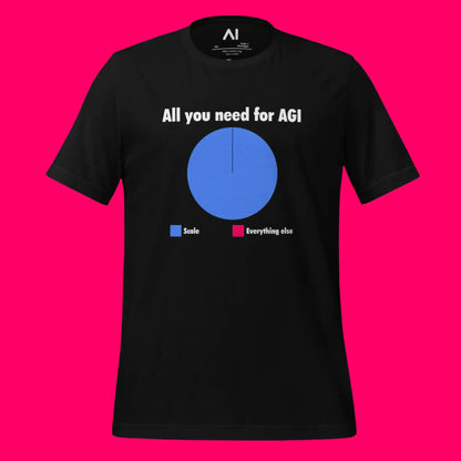 All you need for AGI is Scale T-Shirt (unisex)