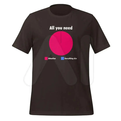 All You Need is Attention Pie Chart T-Shirt (unisex) - Brown / M