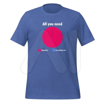 All You Need is Attention Pie Chart T-Shirt (unisex) - Heather True Royal / M