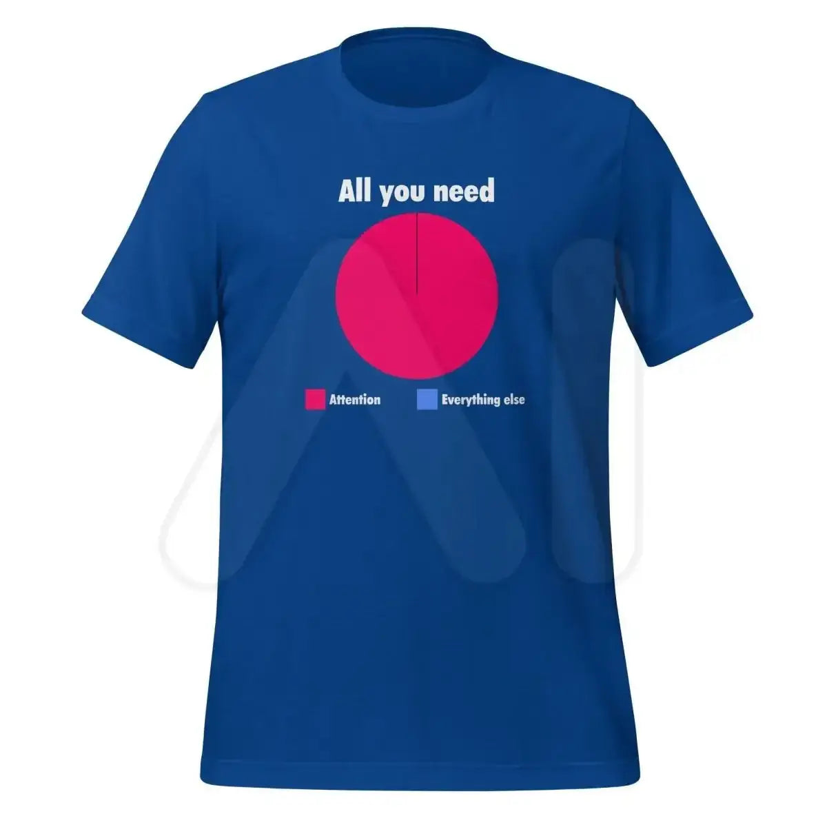 All You Need is Attention Pie Chart T-Shirt (unisex) - True Royal / M