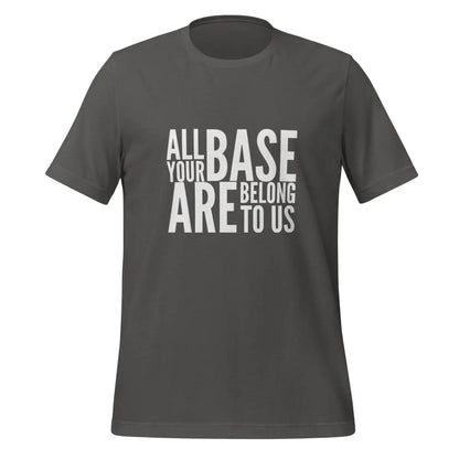 All Your Base Are Belong to Us T-Shirt (unisex) - Asphalt / M