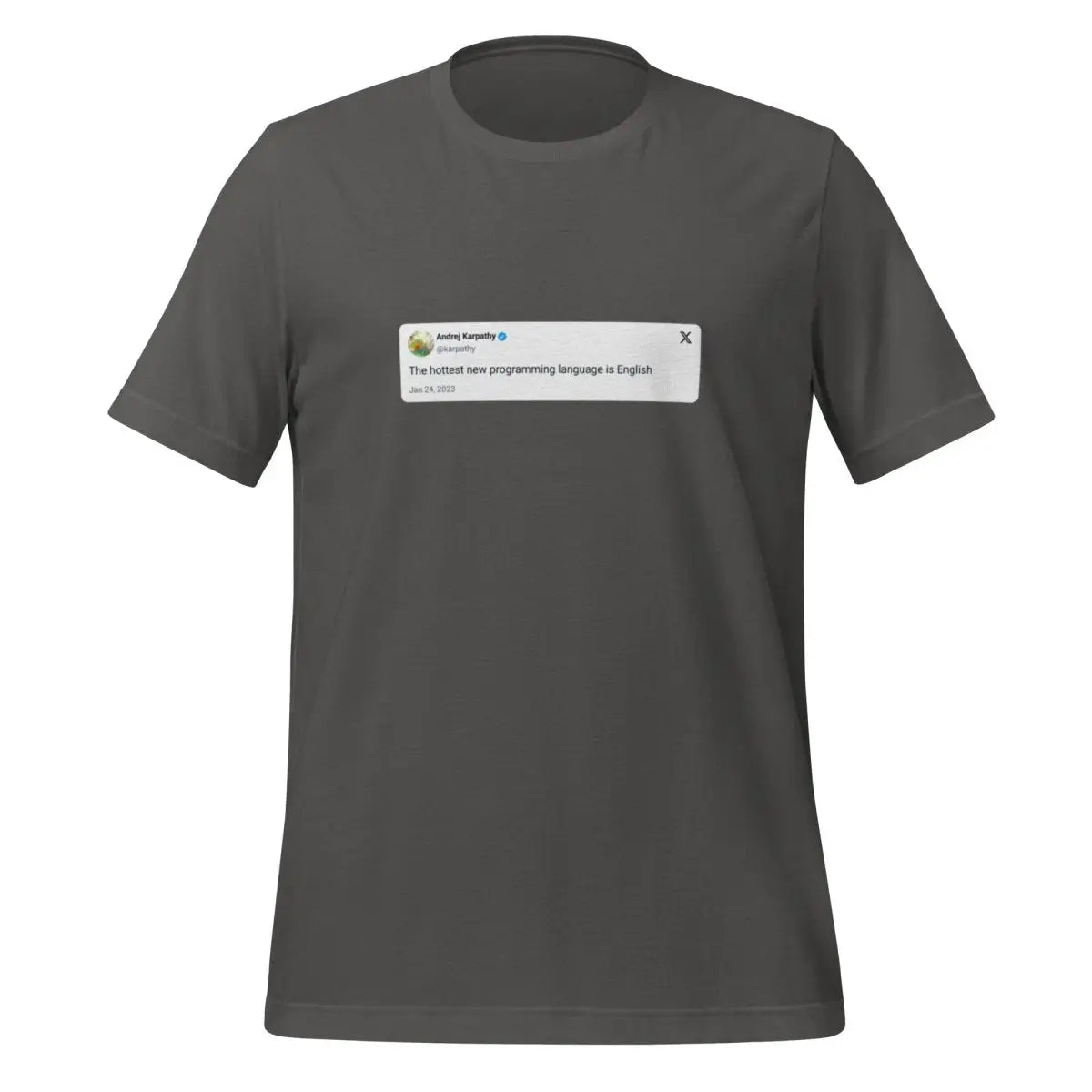 Andrej Karpathy 2023 Hottest Programming Language X Post T-Shirt (unisex) - Asphalt / M