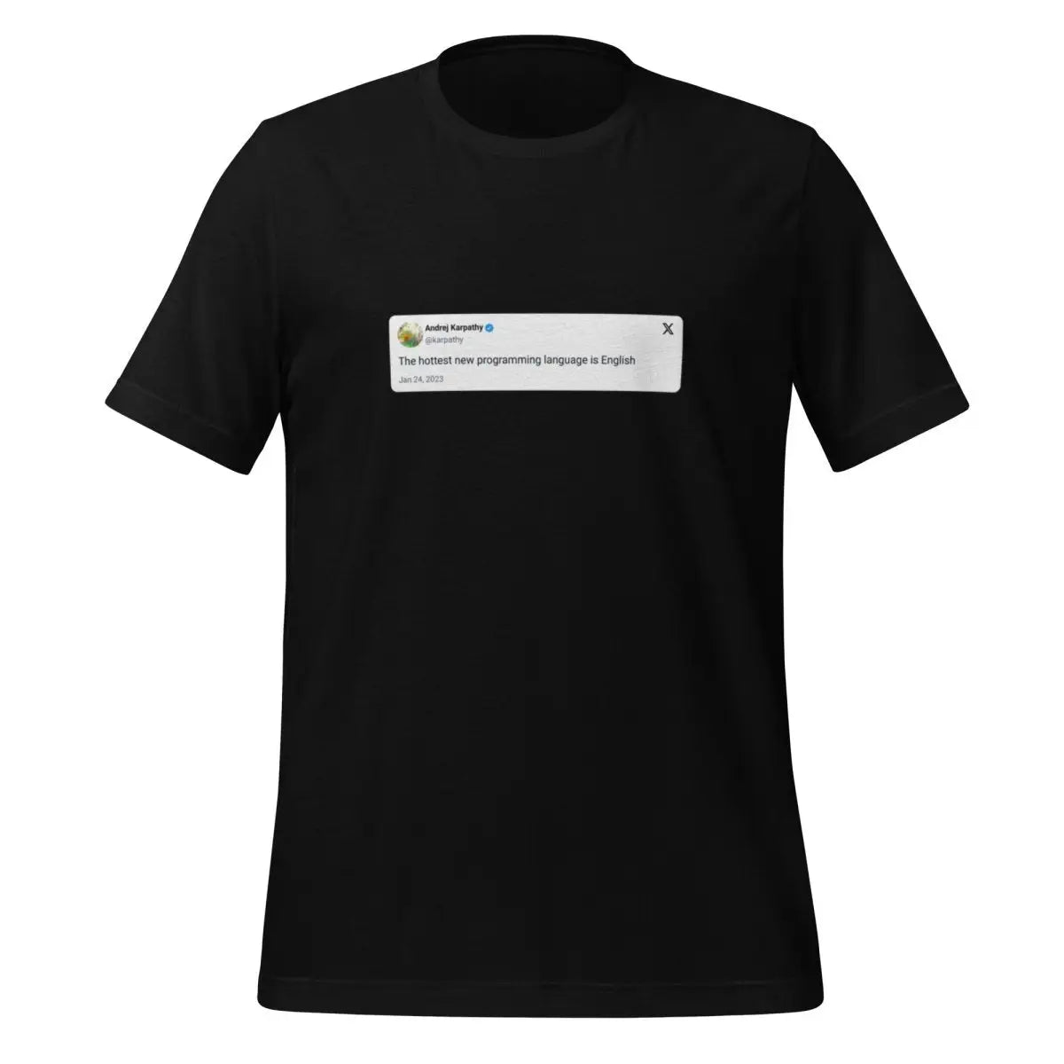 Andrej Karpathy 2023 Hottest Programming Language X Post T-Shirt (unisex) - Black / M