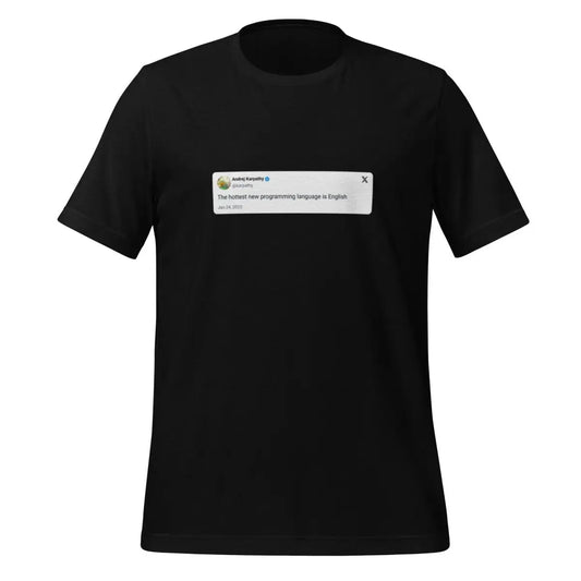 The Andrej Karpathy 2023 Hottest Programming Language x Post T-shirt (unisex) Black / m.