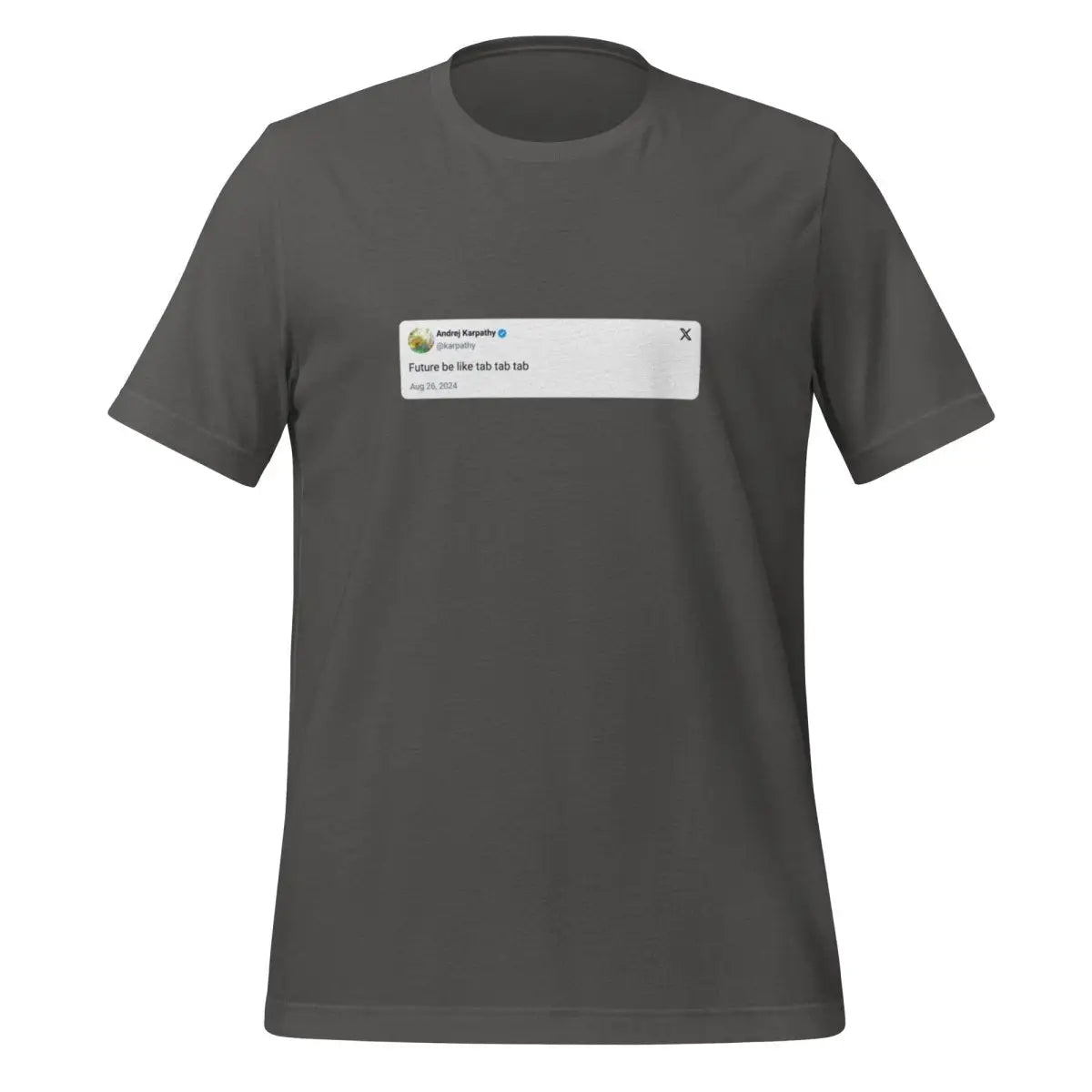 Andrej Karpathy 2024 Tab Tab Tab X Post T-Shirt (unisex) - Asphalt / M