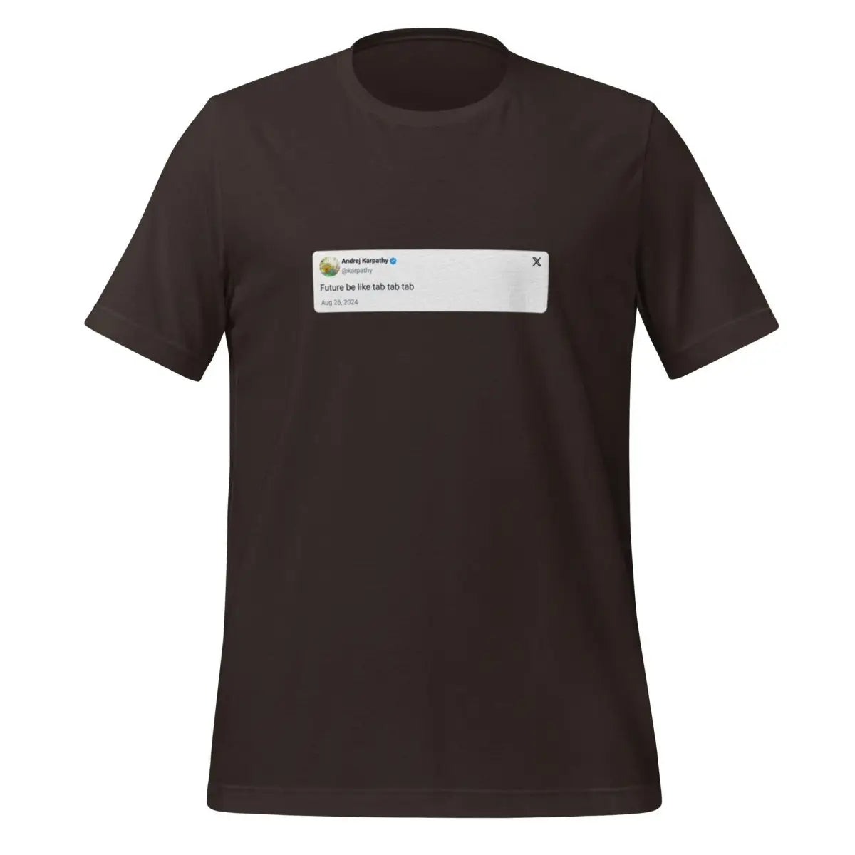 Andrej Karpathy 2024 Tab Tab Tab X Post T-Shirt (unisex) - Brown / M