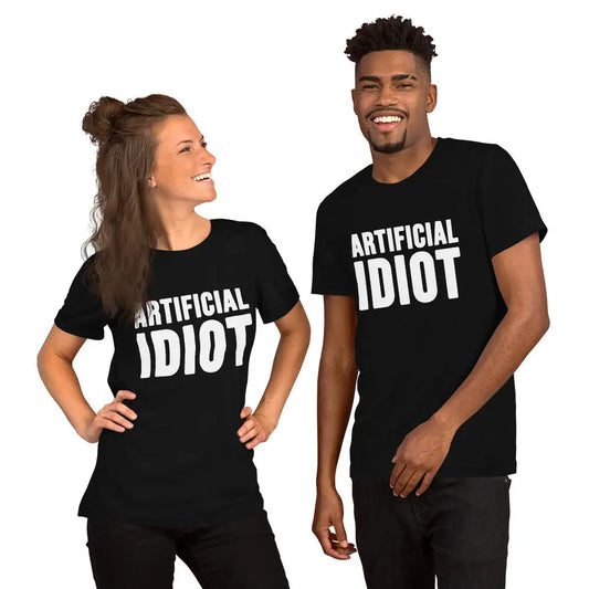 The Artificial Idiot T-shirt (unisex).