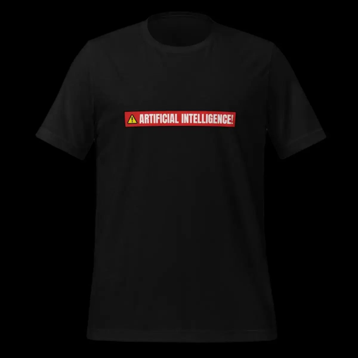 ARTIFICIAL INTELLIGENCE! Warning T-Shirt (unisex)