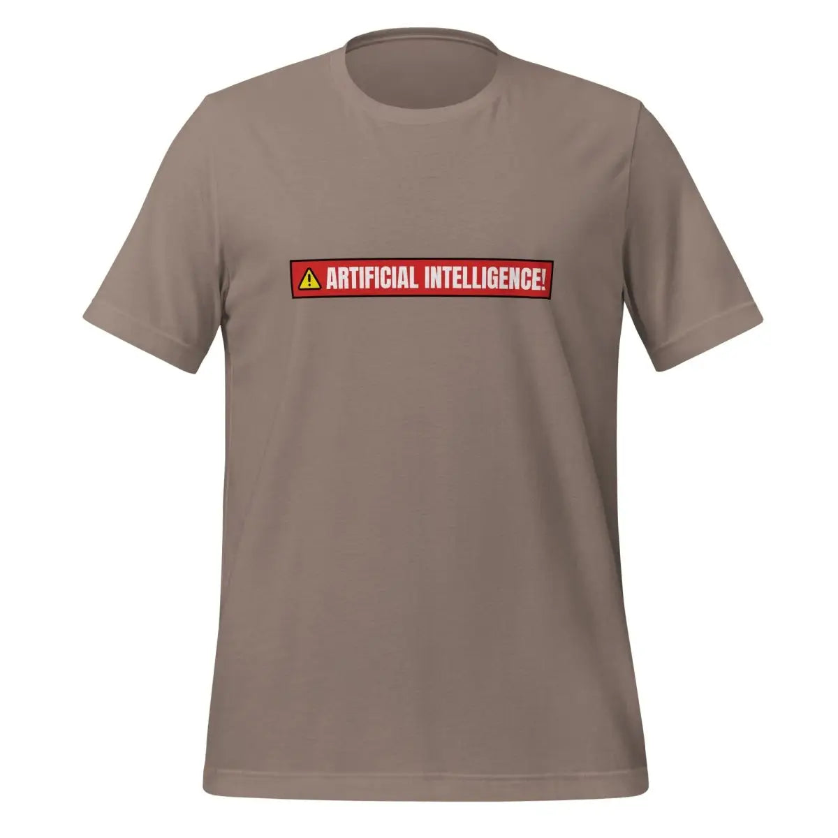 ARTIFICIAL INTELLIGENCE! Warning T-Shirt (unisex) - Pebble / M