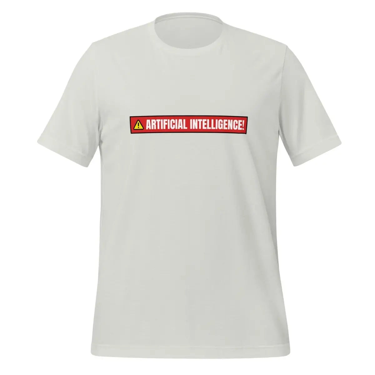 ARTIFICIAL INTELLIGENCE! Warning T-Shirt (unisex) - Silver / M