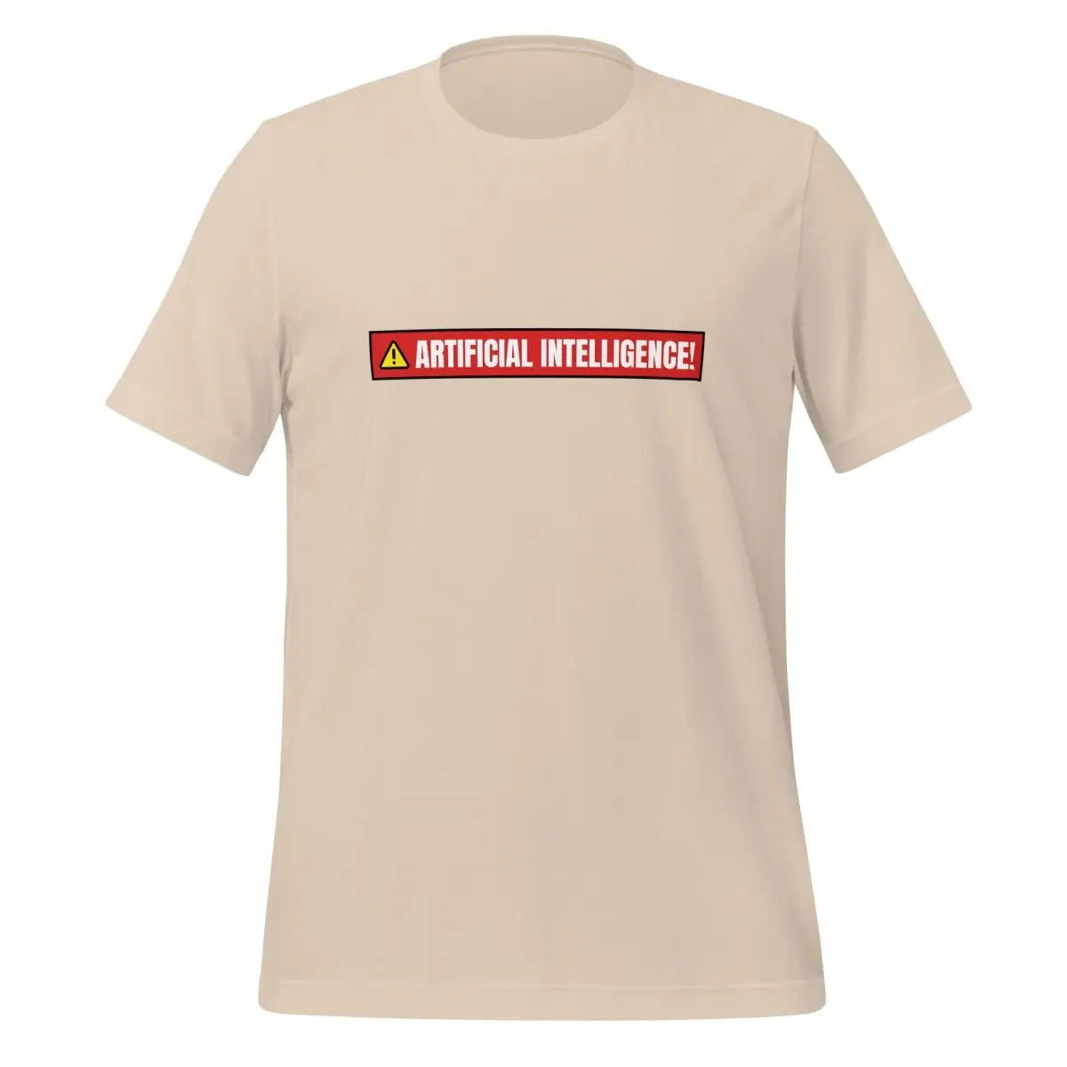 ARTIFICIAL INTELLIGENCE! Warning T-Shirt (unisex) - Soft Cream / M