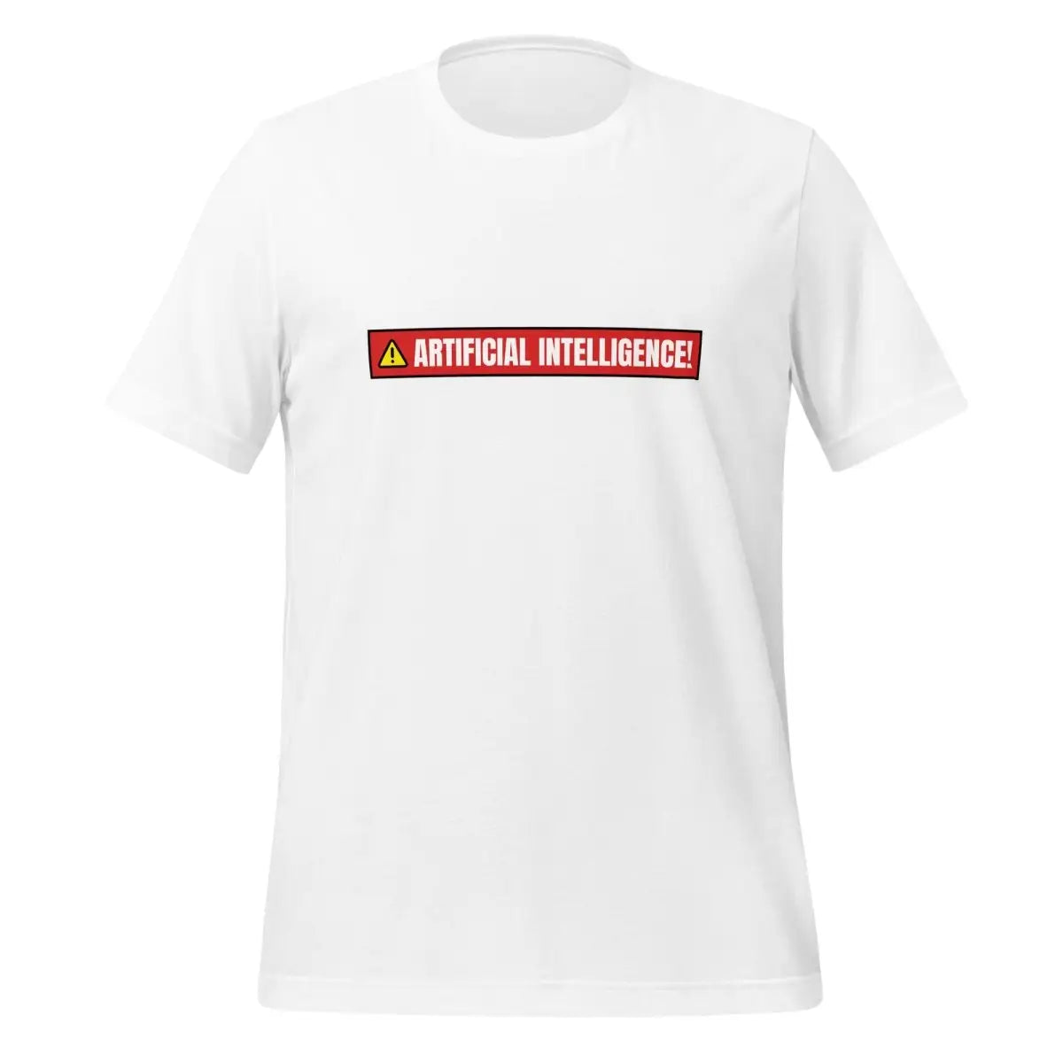 ARTIFICIAL INTELLIGENCE! Warning T-Shirt (unisex) - White / M