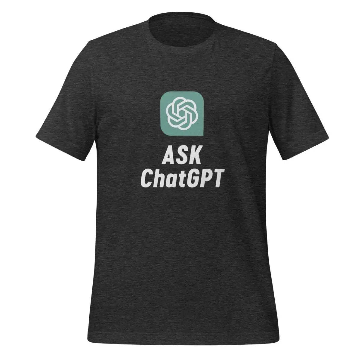 The Ask Chatgpt T-shirt (unisex) Dark Grey Heather / m.