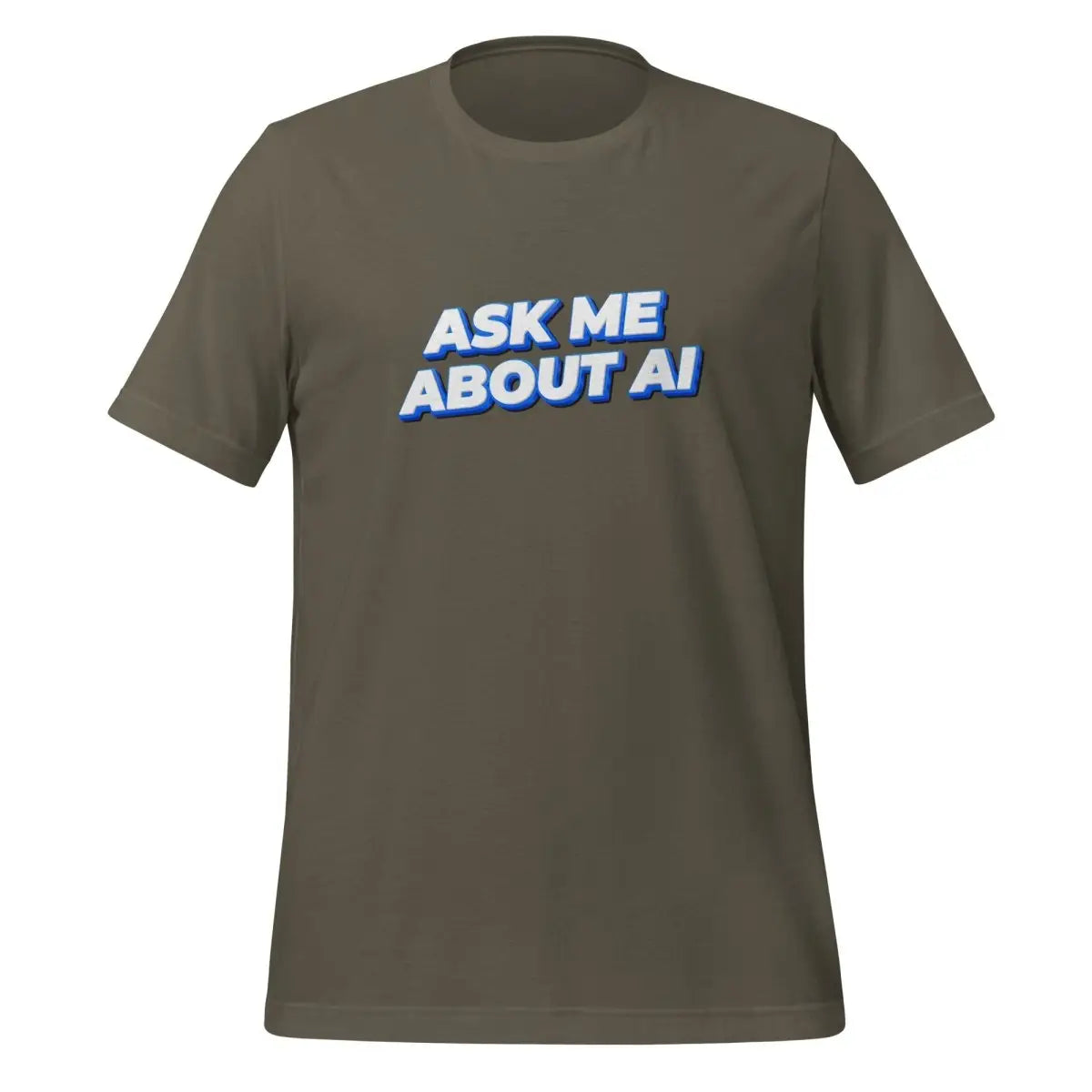 ASK ME ABOUT AI T-Shirt 2 (unisex) - Army / M