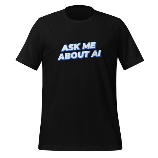 ASK ME ABOUT AI T - Shirt 2 (unisex) - Black - AI Store