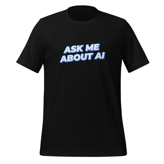 ASK ME ABOUT AI T-Shirt 2 (unisex) - Black / M