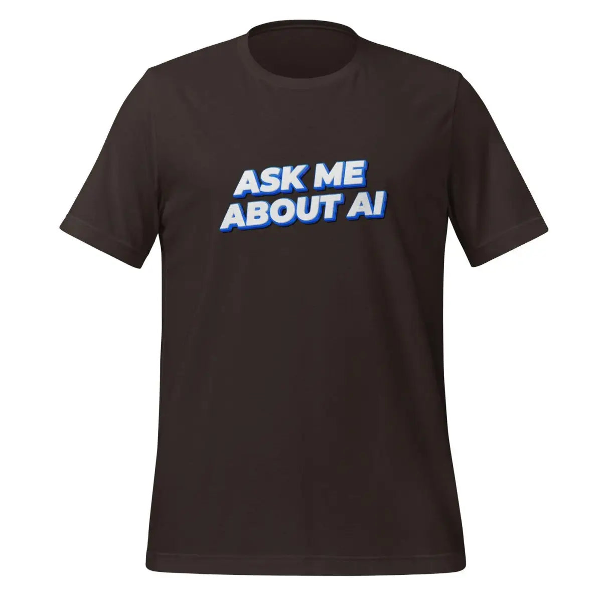 ASK ME ABOUT AI T-Shirt 2 (unisex) - Brown / M