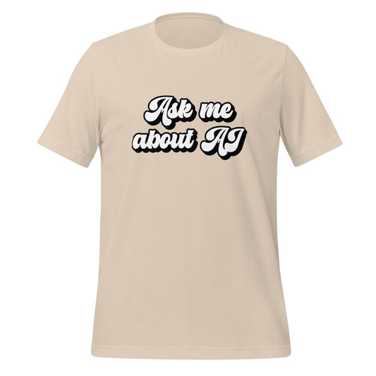 Ask me about AI T - Shirt (unisex) - Soft Cream - AI Store