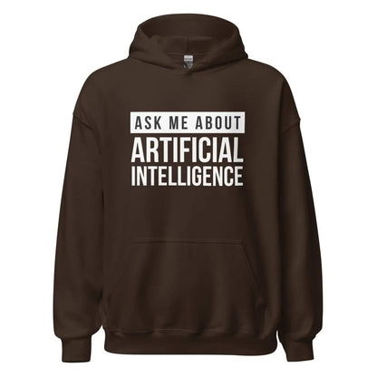 The Ask me About Artificial Intelligence Hoodie (unisex) Dark Chocolate / m.