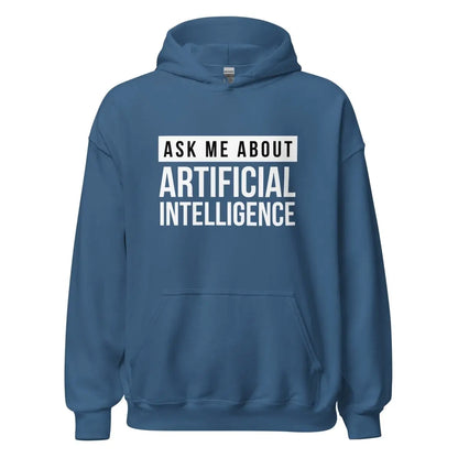 Ask Me About Artificial Intelligence Hoodie (unisex) - Indigo Blue / M