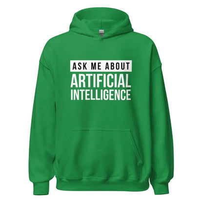 The Ask me About Artificial Intelligence Hoodie (unisex) Irish Green / m.