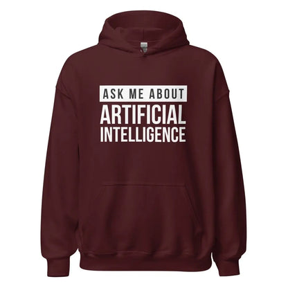 The Ask me About Artificial Intelligence Hoodie (unisex) Maroon / m.