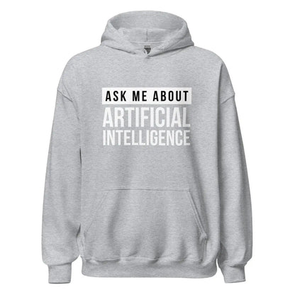 The Ask me About Artificial Intelligence Hoodie (unisex) Sport Grey / m.